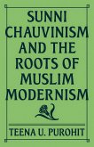 Sunni Chauvinism and the Roots of Muslim Modernism Sunni Chauvinism and the Roots of Muslim Modernism