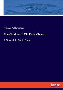 The Children of Old Park's Tavern - Humphrey, Frances A.