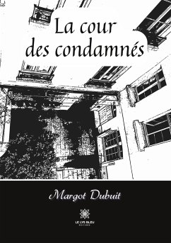 La cour des condamnés - Margot Dubuit