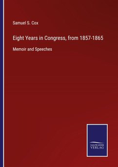 Eight Years in Congress, from 1857-1865 - Cox, Samuel S.