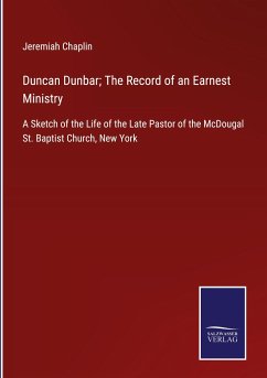 Duncan Dunbar; The Record of an Earnest Ministry - Chaplin, Jeremiah