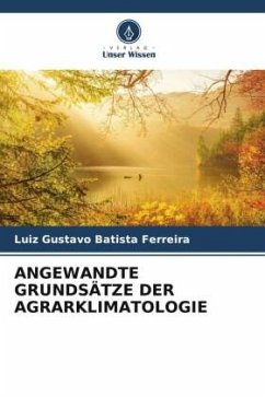 ANGEWANDTE GRUNDSÄTZE DER AGRARKLIMATOLOGIE - Batista Ferreira, Luiz Gustavo