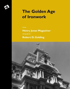 The Golden Age of Ironwork - Magaziner, Henry Jonas