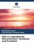 Gibt es irgendetwas Menschliches? Symbiose und Evolution