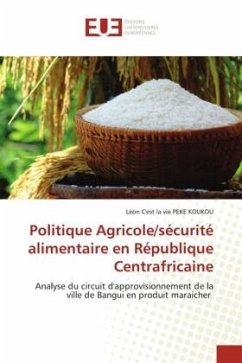 Politique Agricole/sécurité alimentaire en République Centrafricaine - PEKE KOUKOU, Léon C'est la vie