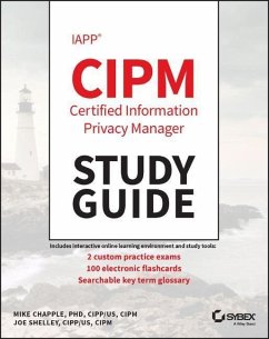 IAPP CIPM Certified Information Privacy Manager Study Guide - Chapple, Mike (University of Notre Dame); Shelley, Joe
