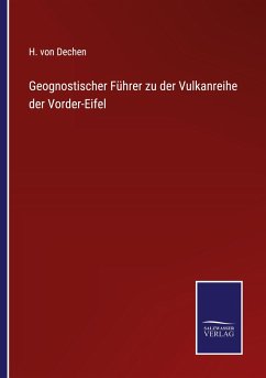 Geognostischer Führer zu der Vulkanreihe der Vorder-Eifel - Dechen, H. Von