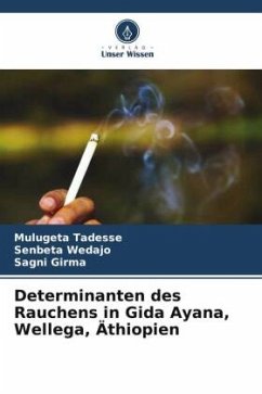 Determinanten des Rauchens in Gida Ayana, Wellega, Äthiopien - Tadesse, Mulugeta;Wedajo, Senbeta;Girma, Sagni