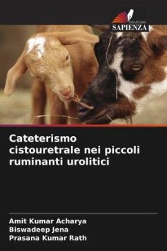 Cateterismo cistouretrale nei piccoli ruminanti urolitici - Acharya, Amit Kumar;Jena, Biswadeep;Rath, Prasana Kumar