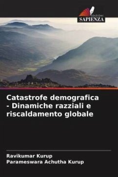 Catastrofe demografica - Dinamiche razziali e riscaldamento globale - Kurup, Ravikumar;Achutha Kurup, Parameswara