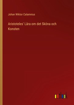 Aristoteles' Lära om det Sköna och Konsten - Calamnius, Johan Wiktor