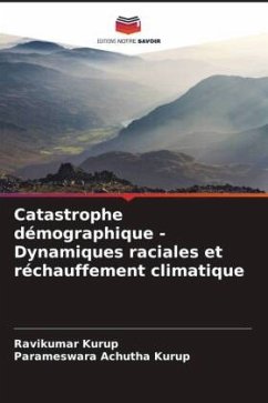 Catastrophe démographique - Dynamiques raciales et réchauffement climatique - Kurup, Ravikumar;Achutha Kurup, Parameswara