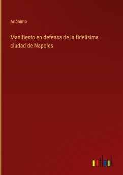 Manifiesto en defensa de la fidelisima ciudad de Napoles - Anónimo