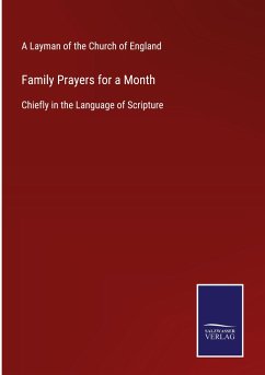 Family Prayers for a Month - A Layman Of The Church Of England