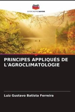 PRINCIPES APPLIQUÉS DE L'AGROCLIMATOLOGIE - Batista Ferreira, Luiz Gustavo