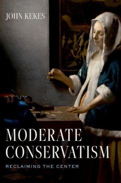 Moderate Conservatism - Kekes, John (Professor Emeritus of Philosophy, Professor Emeritus of