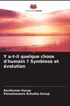 Y a-t-il quelque chose d'humain ? Symbiose et évolution - Kurup, Ravikumar;Achutha Kurup, Parameswara