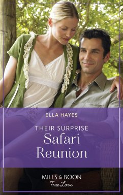 Their Surprise Safari Reunion (Mills & Boon True Love) (eBook, ePUB) - Hayes, Ella Their Surprise Safari Reunion (Mills & Boon True Love) (eBook, ePUB) - Hayes, Ella