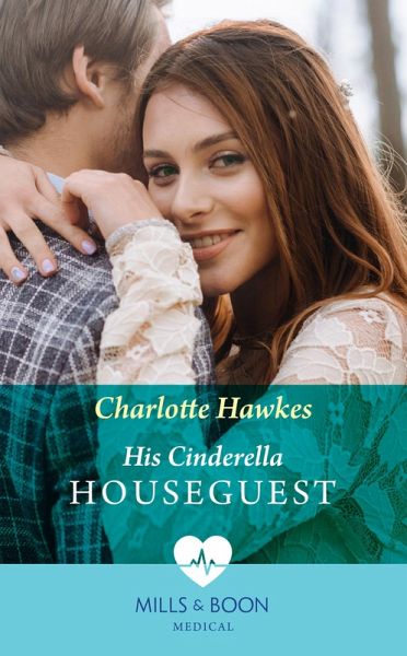 His Cinderella Houseguest (Mills & Boon Medical) (eBook, ePUB) His Cinderella Houseguest (Mills & Boon Medical) (eBook, ePUB)