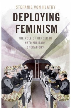 Deploying Feminism - von Hlatky, Stefanie (Associate Professor of Political Studies, Asso