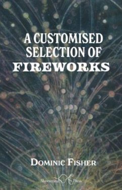 A Customised Selection of Fireworks - Fisher, Dominic