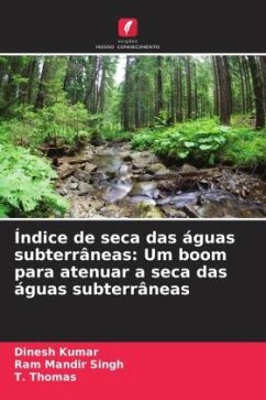 Índice de seca das águas subterrâneas: Um boom para atenuar a seca das águas subterrâneas - Kumar, Dinesh;Singh, Ram Mandir;Thomas, T.