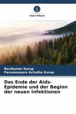 Das Ende der Aids-Epidemie und der Beginn der neuen Infektionen - Kurup, Ravikumar;Achutha Kurup, Parameswara