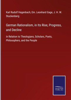 German Rationalism, in Its Rise, Progress, and Decline - Hagenbach, Karl Rudolf