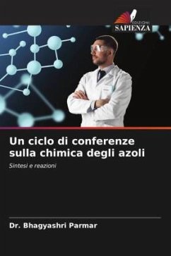 Un ciclo di conferenze sulla chimica degli azoli - Parmar, Bhagyashri