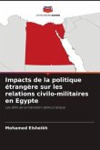 Impacts de la politique étrangère sur les relations civilo-militaires en Egypte