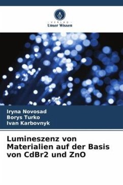 Lumineszenz von Materialien auf der Basis von CdBr2 und ZnO - Novosad, Iryna;Turko, Borys;Karbovnyk, Ivan