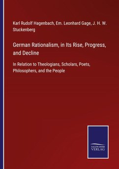 German Rationalism, in Its Rise, Progress, and Decline - Hagenbach, Karl Rudolf
