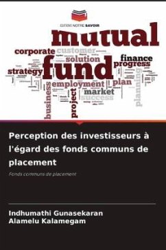 Perception des investisseurs à l'égard des fonds communs de placement - Gunasekaran, Indhumathi;Kalamegam, Alamelu