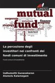 La percezione degli investitori nei confronti dei fondi comuni di investimento
