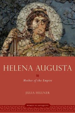 Helena Augusta - Hillner, Julia (Professor of Ancient History at the Bonn Center for