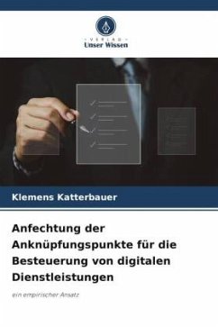 Anfechtung der Anknüpfungspunkte für die Besteuerung von digitalen Dienstleistungen - Katterbauer, Klemens