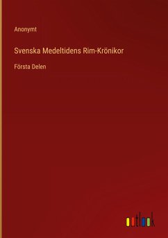 Svenska Medeltidens Rim-Krönikor - Anonymt