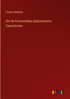 Om de Fornnordiska Substantivens Casusformer