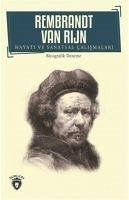Rembrandt Van Rijn - Hayati ve Sanatsal Calismalari - Rijn, Rembrandt van