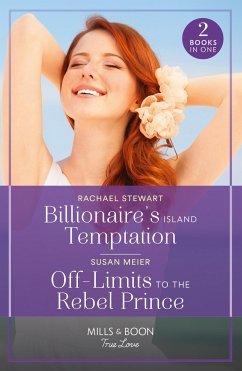 Billionaire's Island Temptation / Off-Limits To The Rebel Prince - Stewart, Rachael; Meier, Susan