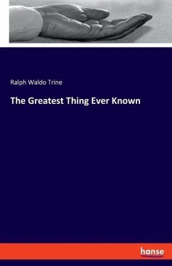 The Greatest Thing Ever Known - Trine, Ralph Waldo