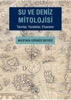 Su ve Deniz Mitolojisi - Gürbüz Beydiz, Mustafa