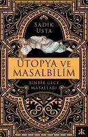 Ütopya ve Masalbilim - Binbir Gece Masallari - Usta, Sadik