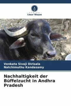 Nachhaltigkeit der Büffelzucht in Andhra Pradesh - Dirisala, Venkata Sivaji;Kandasamy, Natchimuthu