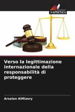 Verso la legittimazione internazionale della responsabilità di proteggere - AlMizory, Arsalan