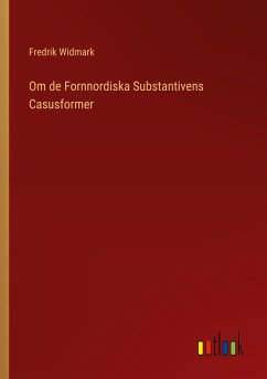 Om de Fornnordiska Substantivens Casusformer