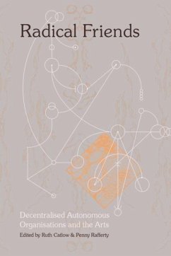 Cover Radical Friends: Decentralised Autonomous Organisations and the Arts