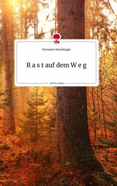 R a s t auf dem W e g. Life is a Story - story.one - Exenberger, Hermann