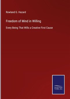 Freedom of Mind in Willing - Hazard, Rowland G.