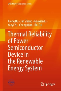 Thermal Reliability of Power Semiconductor Device in the Renewable Energy System (eBook, PDF) - Du, Xiong; Zhang, Jun; Li, Gaoxian; Yu, Yaoyi; Qian, Cheng; Du, Rui
